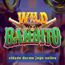 cidade dorme jogo online